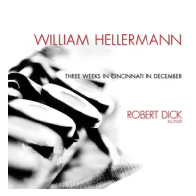 "William Hellermann: Three Weeks in Cincinnati in December" ("") (CD / Album)