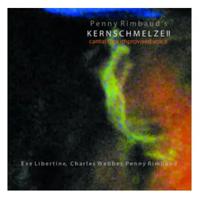 "Kernschmelze Il Cantata for Improvised Voice" ("Penny Rimbaud") (CD / Album Digipak)