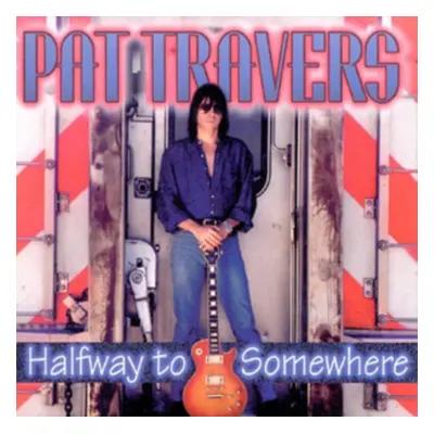 Halfway to Somewhere (Pat Travers) (CD / Album)