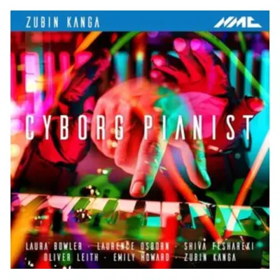 "Zubin Kanga: Cyborg Pianist" ("") (CD / Album)