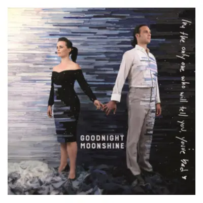 "I'm the Only One Who Will Tell You, You're Bad" ("Goodnight Moonshine") (Vinyl / 12" Album)