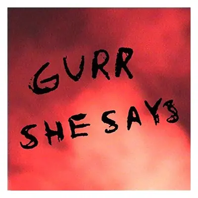 "She Says" ("Gurr") (Vinyl / 12" EP)