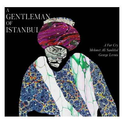 "A gentleman of Istanbul" ("A Far Cry, Mehmet Ali Sanlikol & George Lernis") (CD / Album)