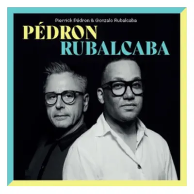 "Pedron & Rubalcaba" ("Pierrick Pedron & Gonzalo Rubelcaba") (Vinyl / 12" Album)