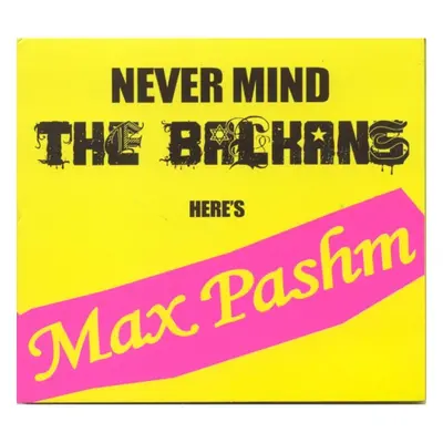 "Never Mind the Balkans Here's Max Pashm" ("Max Pashm") (CD / Album)