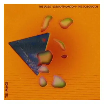 "Tri-magi" ("The Lasso, Jordan Hamilton & The Saxsquatch") (Vinyl / 12" Album)