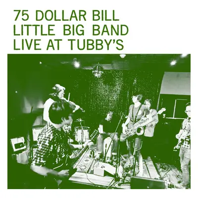 "Live at Tubby's" ("75 Dollar Bill Little Big Band") (Vinyl / 12" Album)