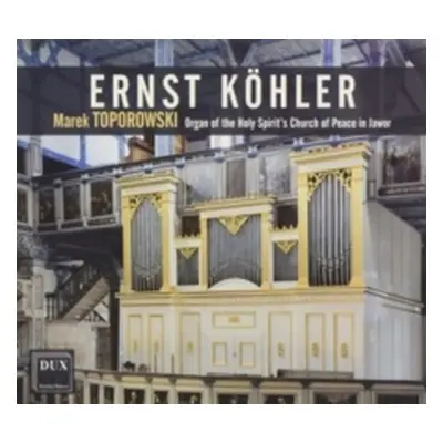 "Ernst Khler: Organ of the Holy Spirit's Church of Peace in Jawor" ("") (CD / Album)