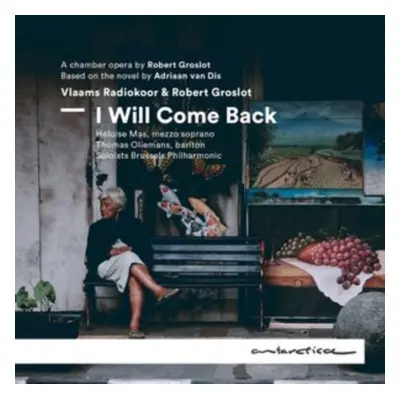 "I Will Come Back: A Chamber Opera By Robert Groslot" ("") (CD / Album)