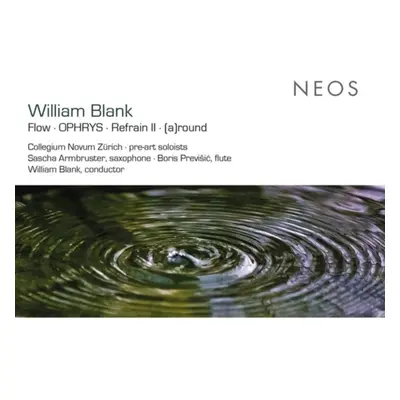 "William Blank: Flow/OPHRYS/Refrain II/[a]round" ("") (CD / Album)