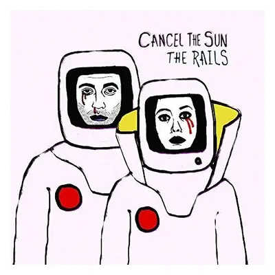 "Cancel the Sun" ("The Rails") (Vinyl / 12" Album)