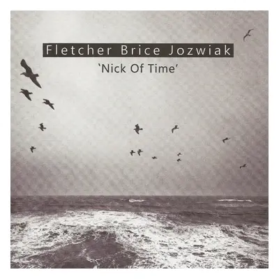 "Nick of Time" ("Mike Fletcher/Olie Brice/Tymoteusz Jozwiak") (CD / Album)