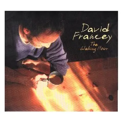 "The Waking Hour" ("David Francey") (CD / Album)