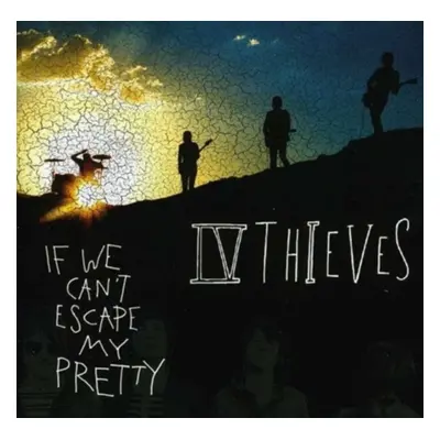 "If we can't escape my pretty" ("IV Thieves") (CD / Album)