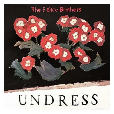 "Undress" ("The Felice Brothers") (Vinyl / 12" Album)