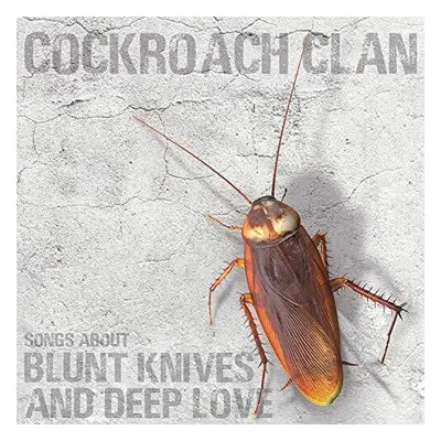 "Songs About Blunt Knives and Deep Love" ("Cockroach Clan") (Vinyl / 12" Album)