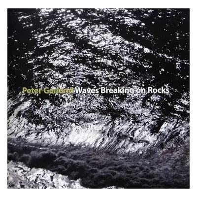 "Peter Garland: Waves Breaking On Rocks" ("") (CD / Album)