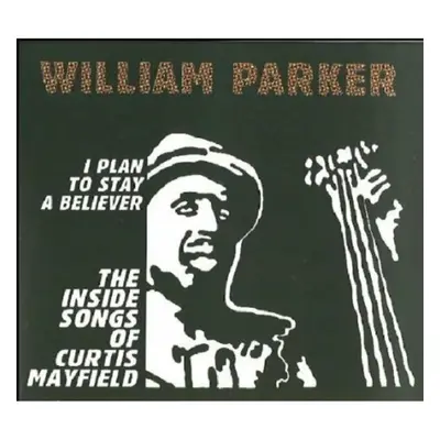 "I Plan to Stay a Believer" ("William Parker") (CD / Album)