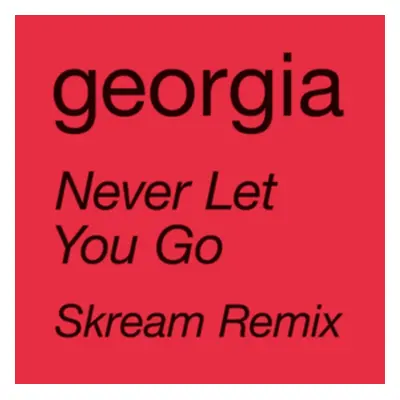 "Never Let You Go" ("Georgia") (Vinyl / 12" Single)