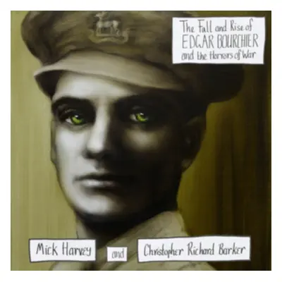 "The Fall and Rise of Edgar Bourchier and the Horrors of War" ("Mick Harvey and Christopher Rich