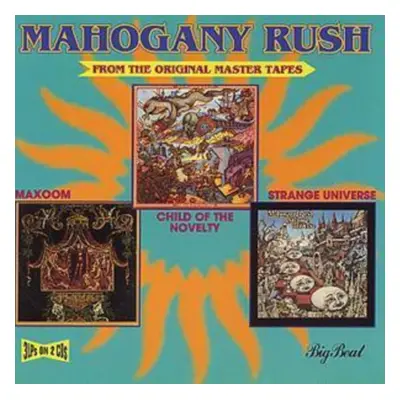 "Child Of The Novelty/Maxoom/Strange Universe" ("Mahogany Rush") (CD / Album)