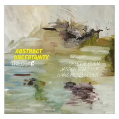 "Abstract uncertainty" ("Jasper van't Hof, Greetje Bijma & Hans Fickelscher") (Vinyl / 12" Album