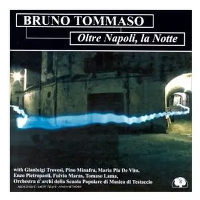 "Oltre Napoli, La Notte" ("Bruno Tommaso") (CD / Album)