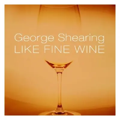 "Like Fine Wine" ("George Shearing") (CD / Album)