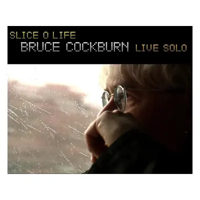 "Slice O Life" ("Bruce Cockburn") (CD / Album)