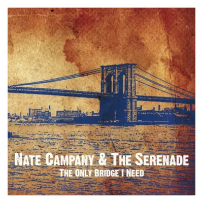 "The Only Bridge I Need" ("Nate Campany & The Serenade") (CD / EP)