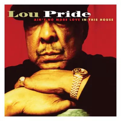 "Ain't No More Love in the House" ("Lou Pride") (CD / Album)