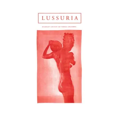 "Scarlet locust of these columns" ("Lussuria") (Vinyl / 12" Album (Clear vinyl))