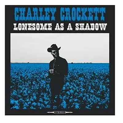 "Lonesome As a Shadow" ("Charley Crockett") (CD / Album)