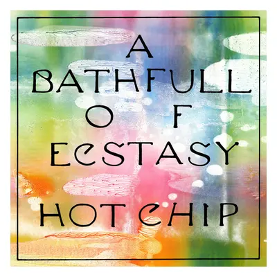 "A Bath Full of Ecstasy" ("Hot Chip") (Vinyl / 12" Album)