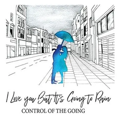 "I Love You But It's Going to Rain" ("Control of the Going") (Vinyl / 12" Album)