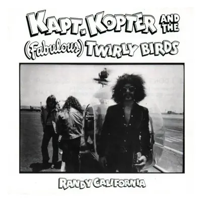 "Kapt Kopter and The (Fabulous) Twirlybirds" ("Randy California") (CD / Album)