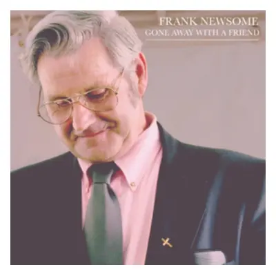 "Gone Away With a Friend" ("Frank Newsome") (CD / Album)