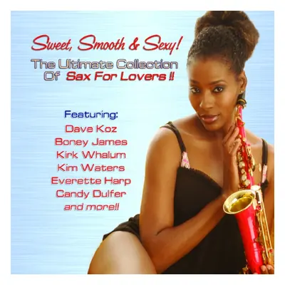 "Sweet, Smooth and Sexy! The Ultimate Collection of Sax" ("") (CD / Album)