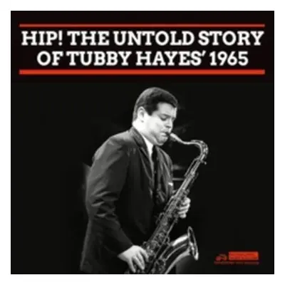 "Hip! The Untold Story of Tubby Hayes 1965" ("Tubby Hayes") (CD / Album)