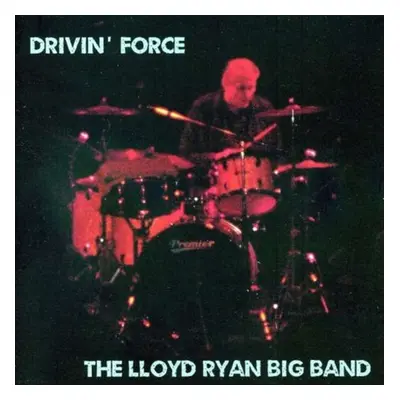 "Drivin' Force" ("The Lloyd Ryan Big Band") (CD / Album)