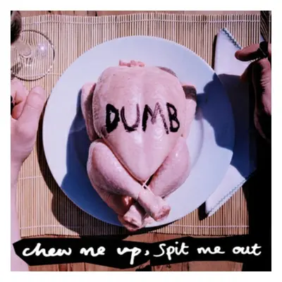 "Chew Me Up, Spit Me Out" ("Dumb") (Vinyl / 12" EP)