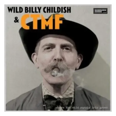 "Where the Wild Purple Iris Grows" ("Wild Billy Childish & CTMF") (CD / Album)