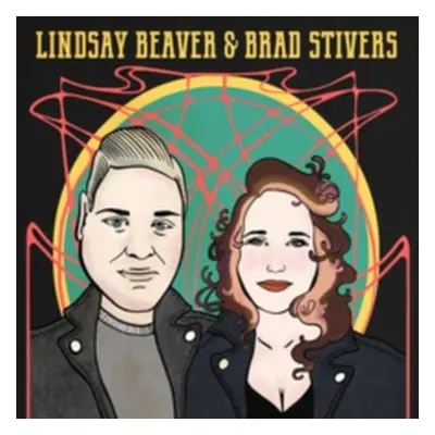 "Lindsay Beaver & Brad Stivers" ("Lindsay Beaver & Brad Stivers") (CD / Album (Jewel Case))