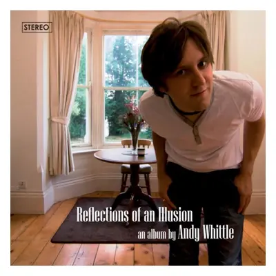 "Reflections of an Illusion" ("Andy Whittle") (CD / Album)