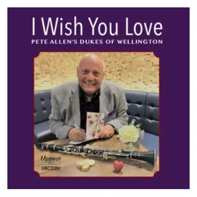 "I Wish You Love" ("Pete Allen's Dukes of Wellington") (CD / Album)