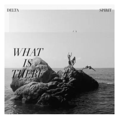 "What Is There" ("Delta Spirit") (Vinyl / 12" Album)