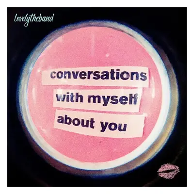 "Conversations With Myself About You" ("lovelytheband") (Vinyl / 12" Album)