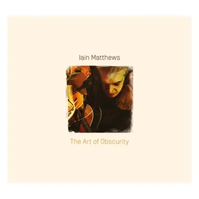 "The Art of Obscurity" ("Iain Matthews") (CD / Album)