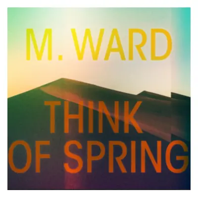 "Think of Spring" ("M. Ward") (Vinyl / 12" Album)