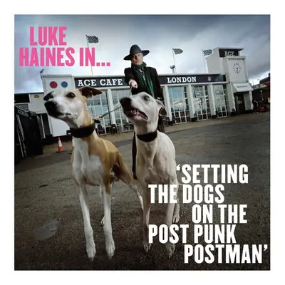 "Luke Haines In... Setting the Dogs On the Post-punk Postman" ("Luke Haines") (CD / Album)